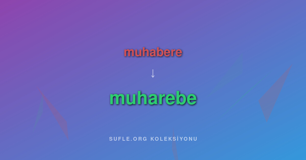 muhabere vs muharebe