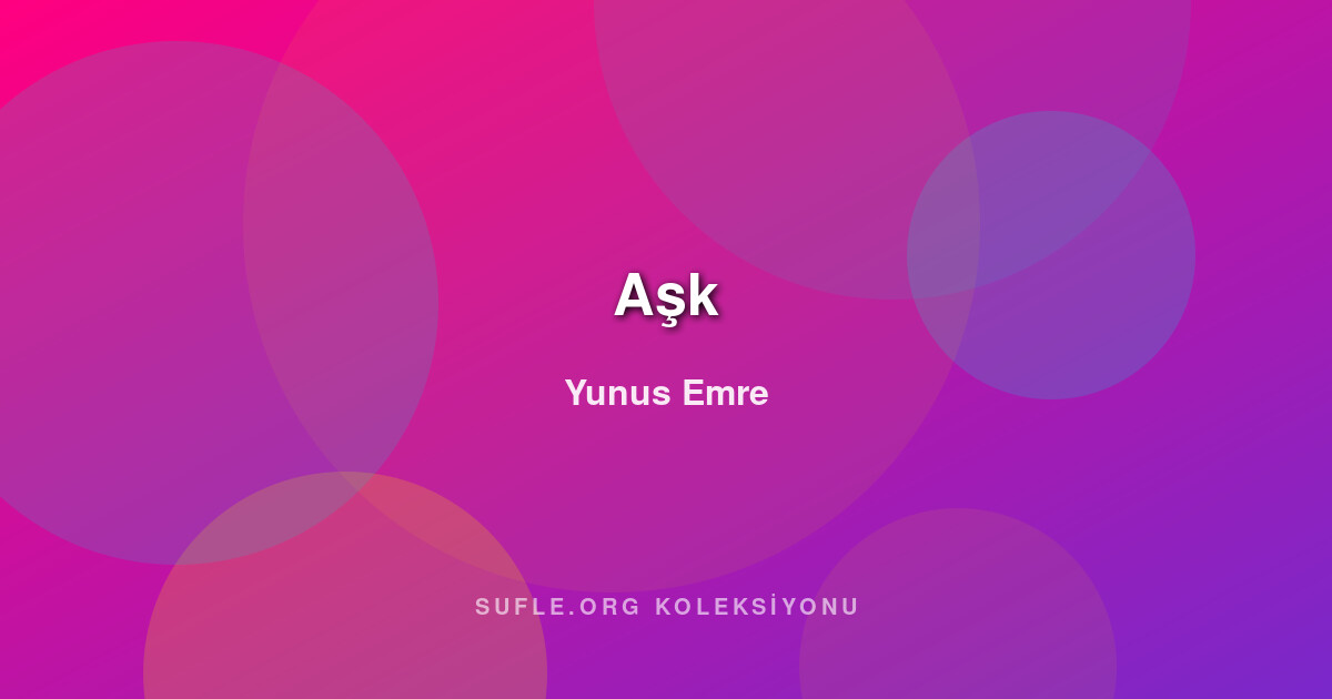 Aşk - Yunus Emre