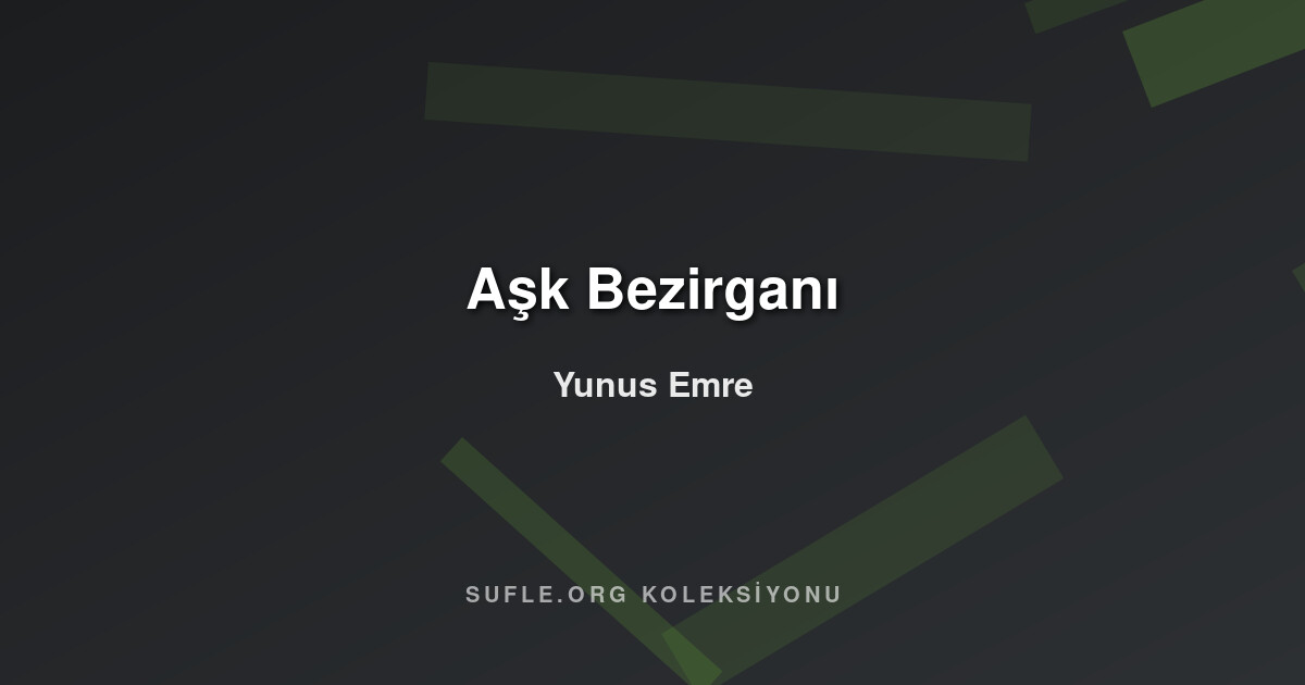 Aşk Bezirganı - Yunus Emre