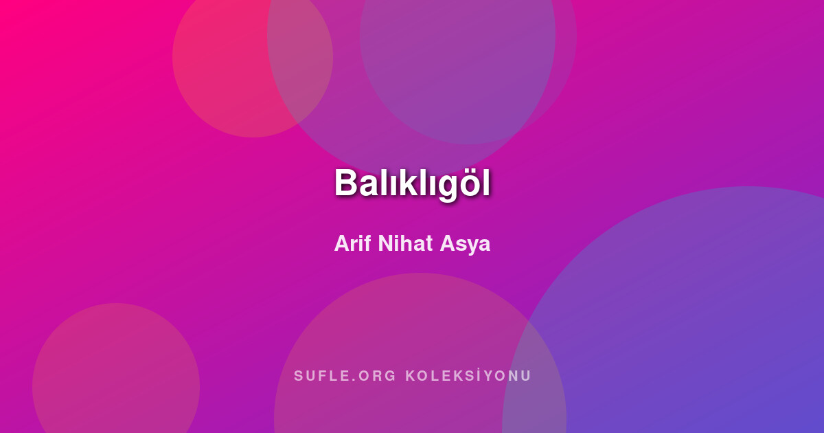 Balıklıgöl - Arif Nihat Asya