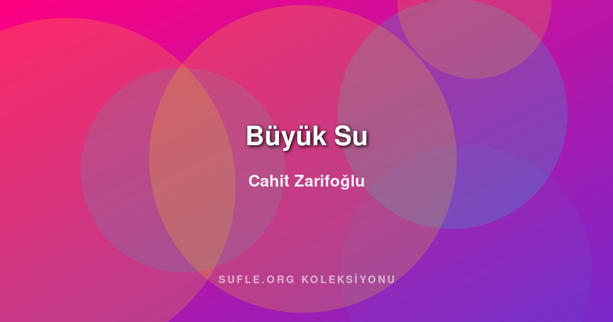 Büyük Su - Cahit Zarifoğlu