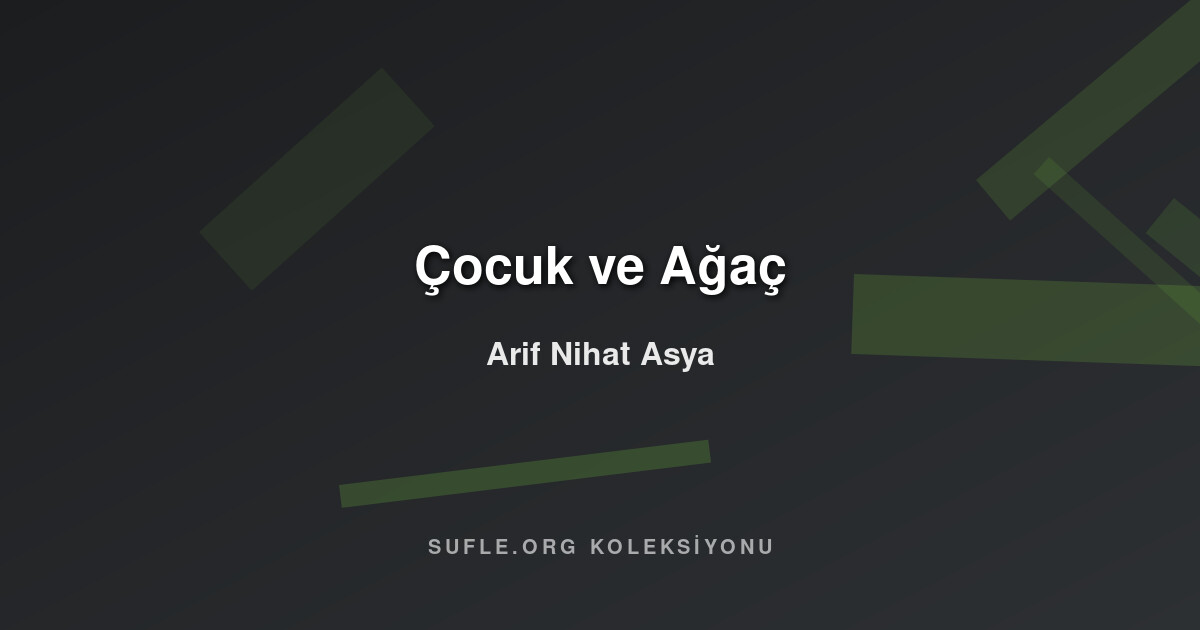 Çocuk ve Ağaç - Arif Nihat Asya
