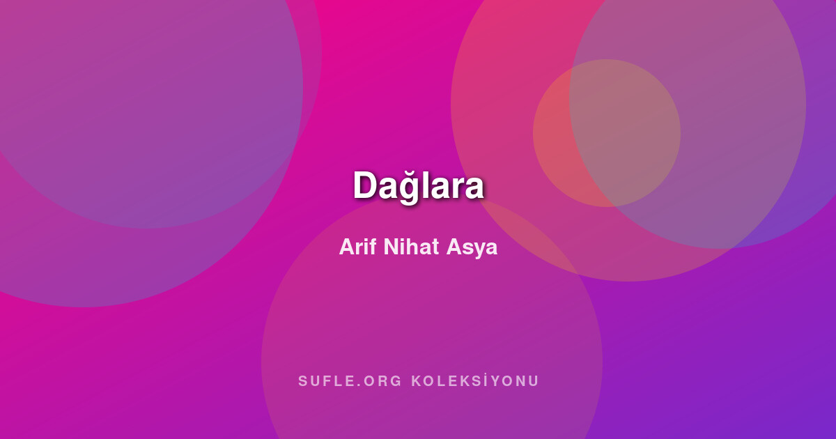 Dağlara - Arif Nihat Asya