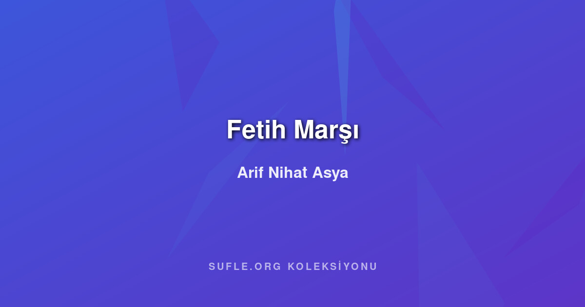 Fetih Marşı - Arif Nihat Asya
