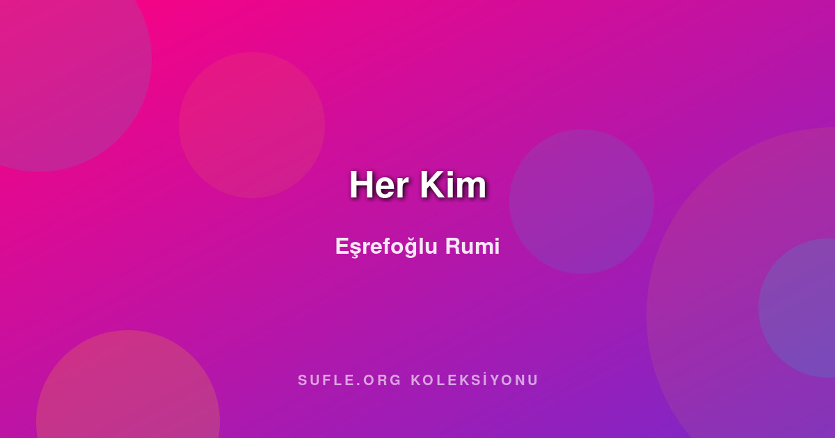 Her Kim - Eşrefoğlu Rumi