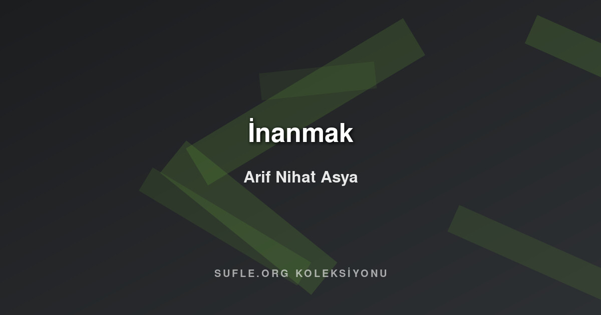 İnanmak - Arif Nihat Asya