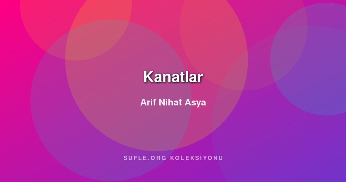 Kanatlar - Arif Nihat Asya